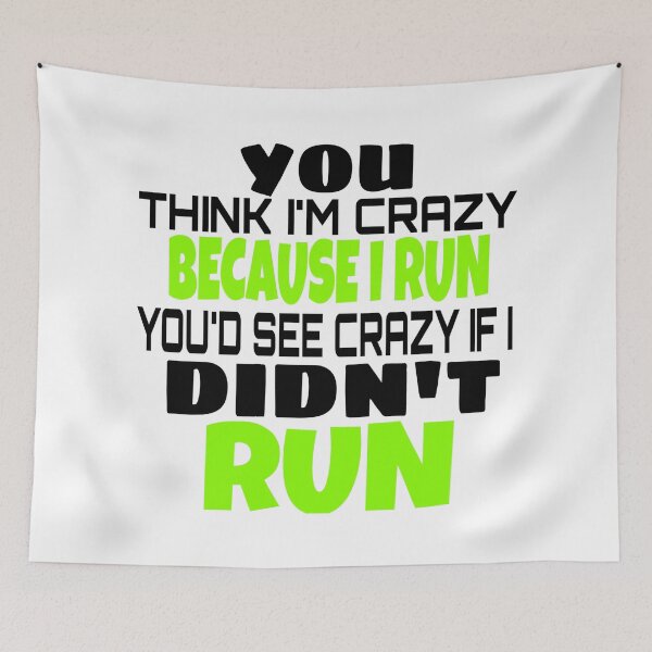 Item preview, YOU THINK I'M CRAZY BECAUSE I RUN TRUST ME YOU'D SEE CRAZY IF I DIDN designed and sold by ASsi-Eve.