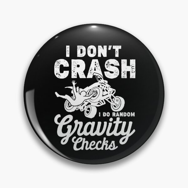Item preview, I Don't Crash I Do Random Gravity Checks Offroad 4 Wheeler Gear designed and sold by DynamicDesign.
