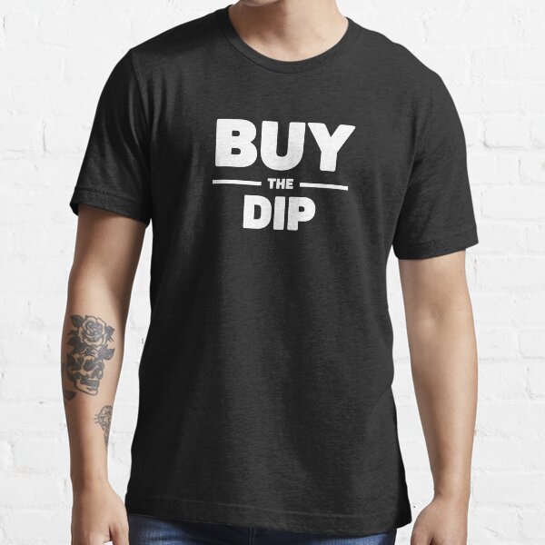 Buy The Dip T-Shirt 6 colours cryptocurrency BTC ETH Crypto Don/'t Panic