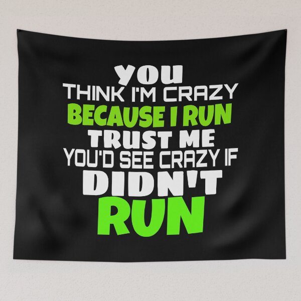 Item preview, YOU THINK I'M CRAZY BECAUSE I RUN TRUST ME YOU'D SEE CRAZY IF I DIDN designed and sold by ASsi-Eve.