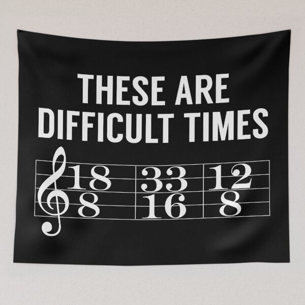 Item preview, These Are Difficult Times (Music Joke) designed and sold by MSA-42.