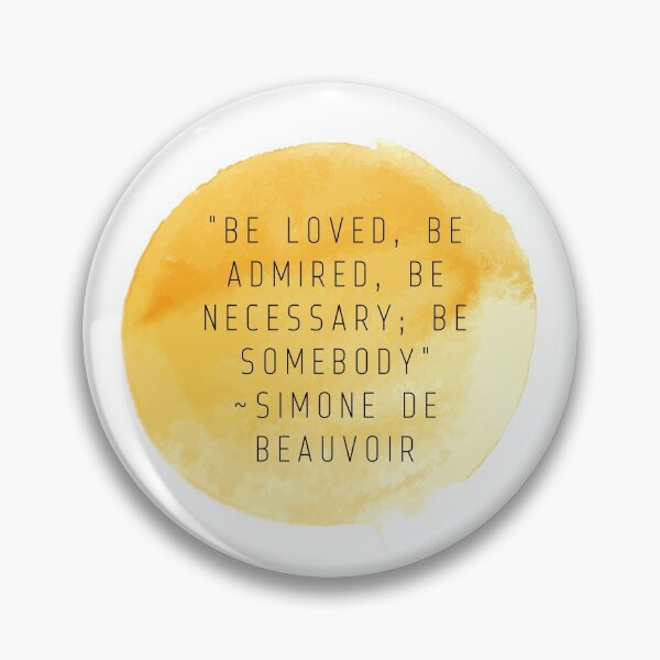 Item preview, "Be loved, be admired, be necessary; be somebody" | Quote by Simone De Beauvoir designed and sold by cattiktoks1718.