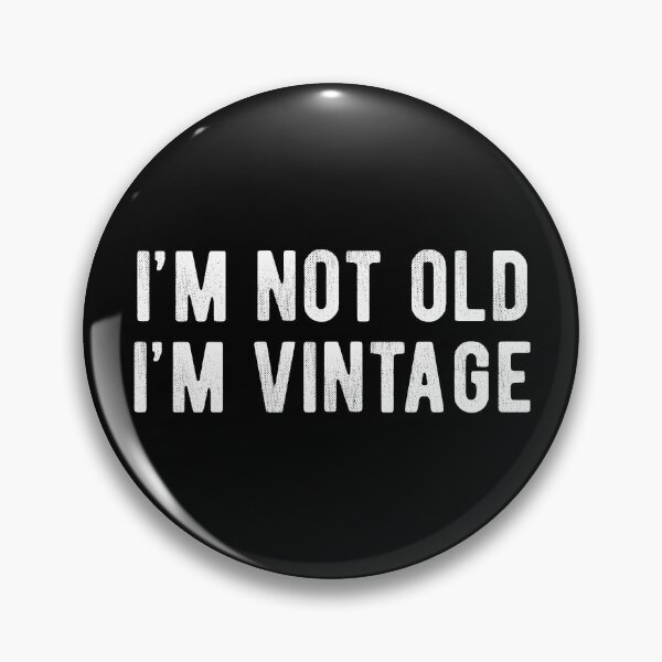 Item preview, I'm Not Old I'm Vintage designed and sold by MSA-42.