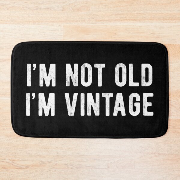 Item preview, I'm Not Old I'm Vintage designed and sold by MSA-42.