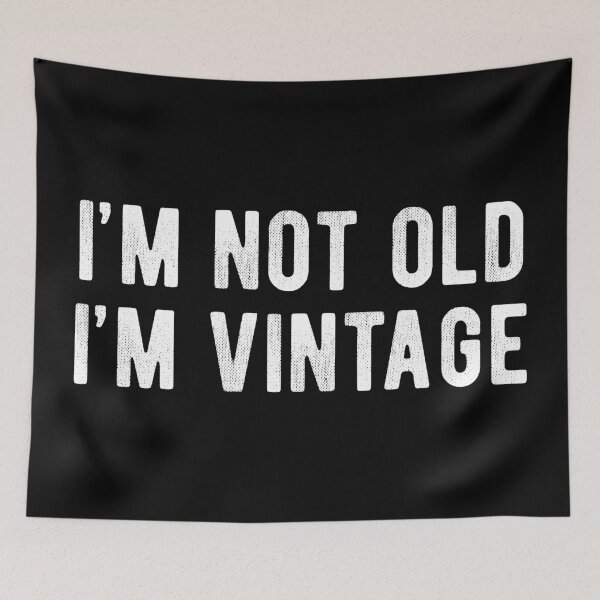Item preview, I'm Not Old I'm Vintage designed and sold by MSA-42.