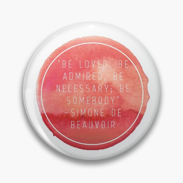 Item preview, "Be loved, be admired, be necessary; be somebody" | Quote by Simone De Beauvoir designed and sold by cattiktoks1718.