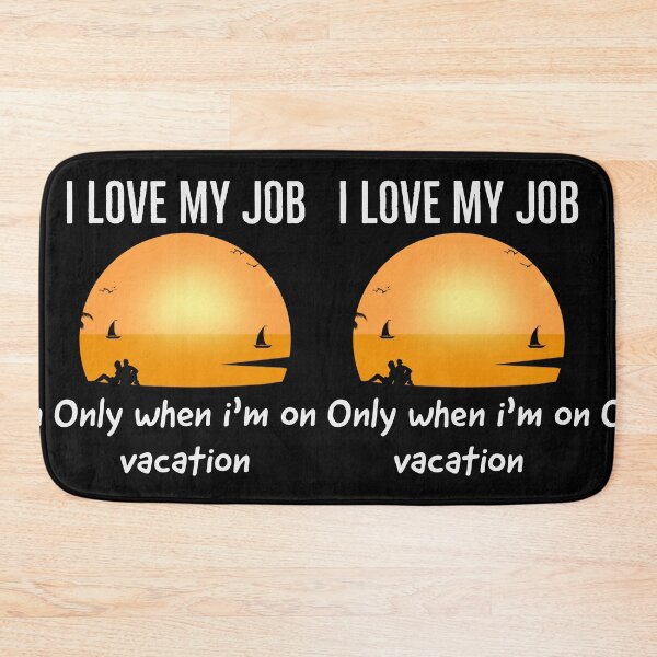 Item preview, I love my job, only when i'm on vacation, funny quotes, sunset, silhoutte designed and sold by efenem.