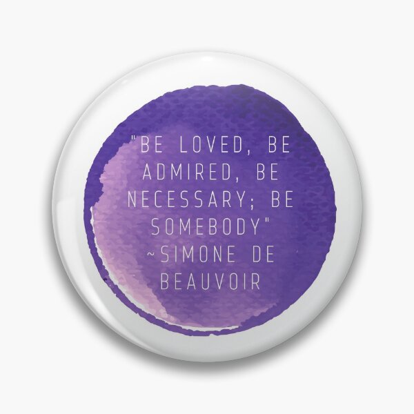 Item preview, "Be loved, be admired, be necessary; be somebody" | Quote by Simone De Beauvoir designed and sold by cattiktoks1718.