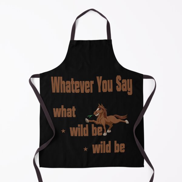 Item preview, Whatever You Say, What Wild Be Wild Be designed and sold by Zuepfelmuetzen.