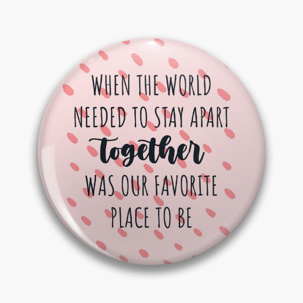 Item preview, When the world needed to stay apart, together was our favorite place to be gift for valentine in quarantine designed and sold by JokeGysen.
