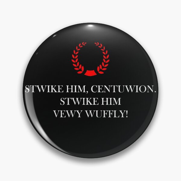 Artikelvorschau, Stwike ihn Centuwion. Stwike ihn vewy wuffly! - Britischer Humor entworfen und verkauft von jacob-jendrey.