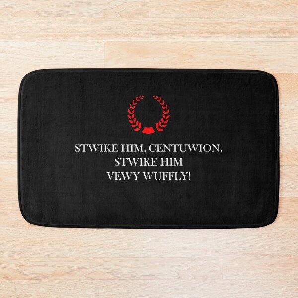 Item preview, Stwike him Centuwion. Stwike him vewy wuffly! - British Humor designed and sold by jacob-jendrey.