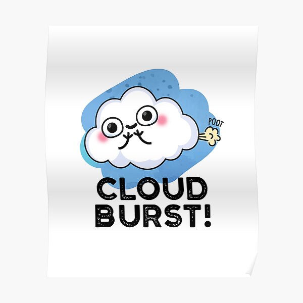 Cloud Burst Cute Cloud Fart Pun Poster