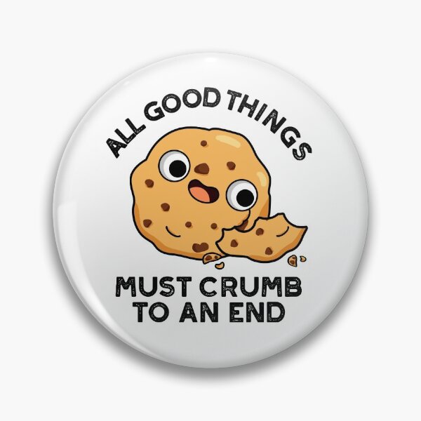 Item preview, All Good Things Crumb To An End Funny Cookie Puns  designed and sold by punnybone.
