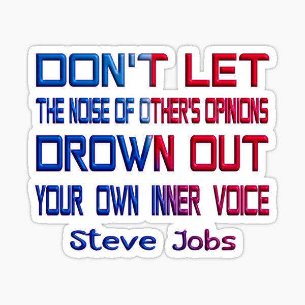 STEVE JOBS DAY - DON'T LET THE NOISE OTHER'S OPINIONS DROWN OUT YOUR INNER VOICE Sticker