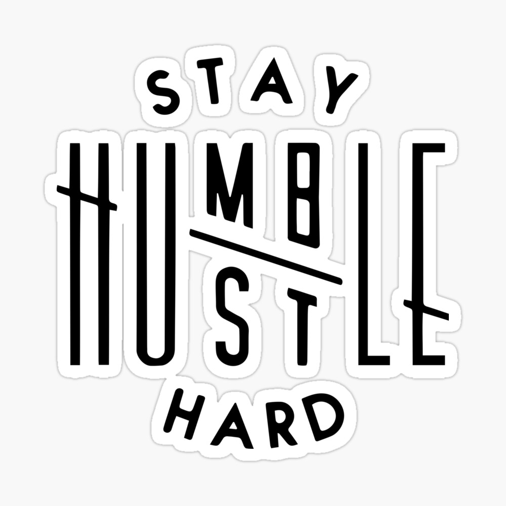 Stay Humble Hustle Hard