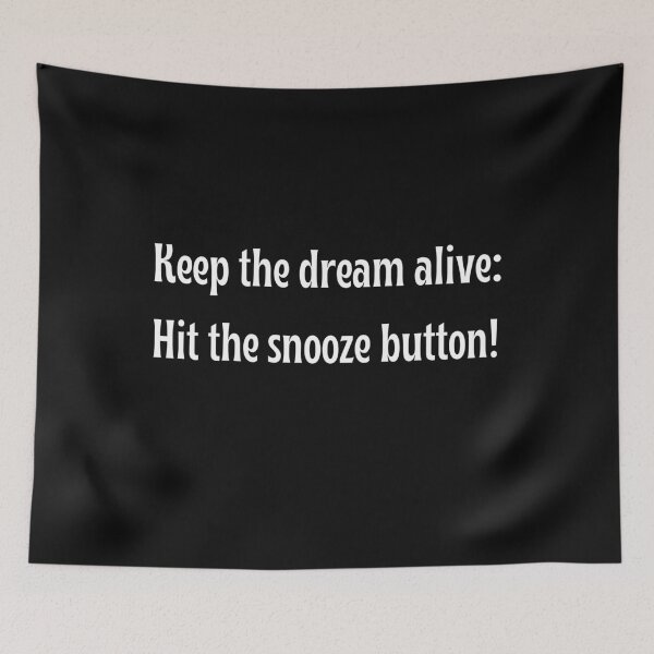 Item preview, Keep the dream alive: Hit the snooze button!  Funny Design designed and sold by Click-Like.
