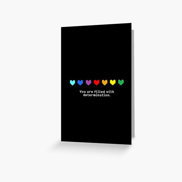 Undertale - You are Filled with Determination. Greeting Card