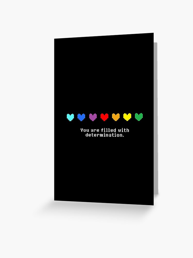 Undertale You Are Filled With Determination Greeting Card By Gabbo Redbubble