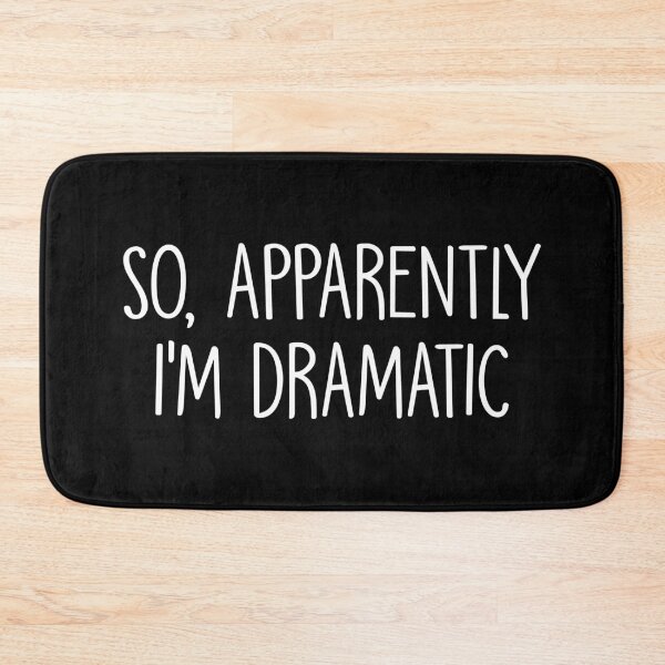 Item preview, So Apparently I'm Dramatic Sarcastic  designed and sold by mographicdesign.