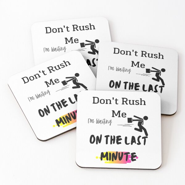 Item preview, Don't rush me I'm waiting on the last minute,FUNNY GIFT designed and sold by piskwi.