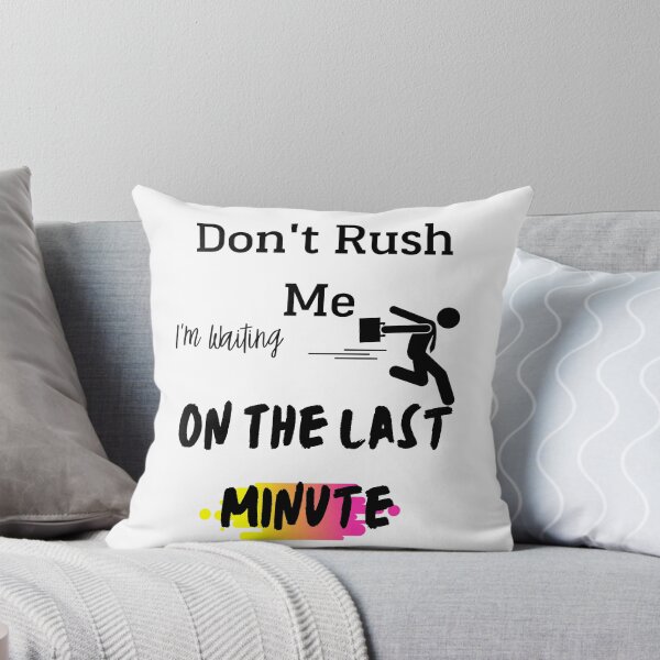 Item preview, Don't rush me I'm waiting on the last minute,FUNNY GIFT designed and sold by piskwi.
