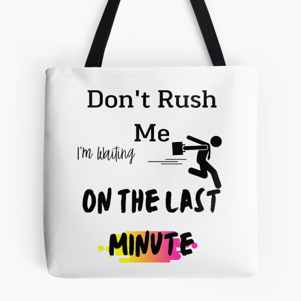 Item preview, Don't rush me I'm waiting on the last minute,FUNNY GIFT designed and sold by piskwi.