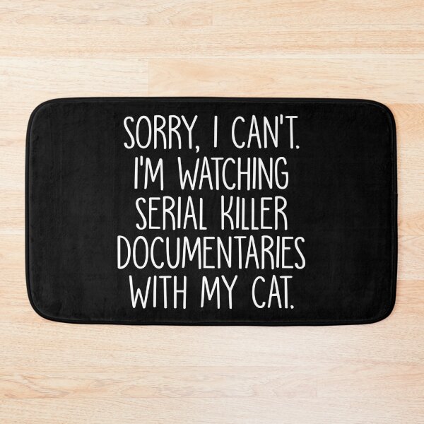 Item preview, Sorry I Can't I'm Watching Serial Killer Documentaries With My Cat designed and sold by mographicdesign.