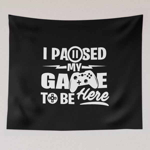 Item preview, I Paused My Game to Be Here designed and sold by Dream Imagine Create ..