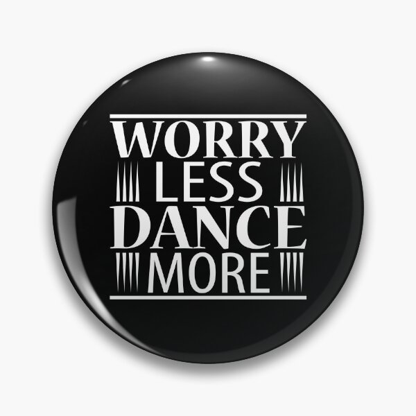 Item preview, Worry less Dance more designed and sold by Styler Design.