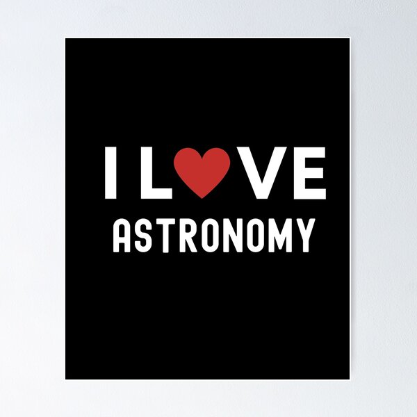 Item preview, I love Astronomy designed and sold by Happy-PrintZ.