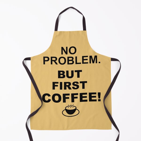 Item preview, funny coffee saying, no problem but coffee first designed and sold by PaulS34.