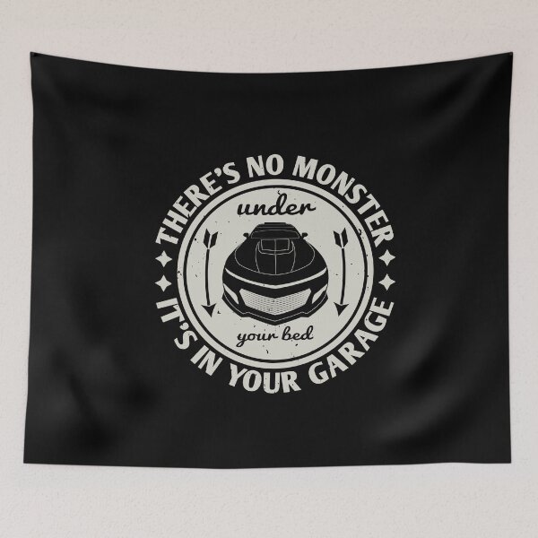 Item preview, No Monster Under Your Bed It's in Your Garage designed and sold by teamph.