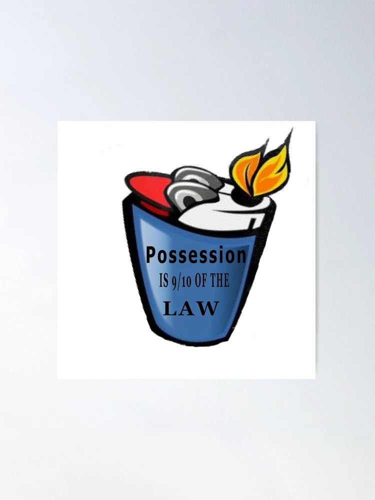 POSSESSION IS 9/10 OF THE LAW&rdquo; Poster for Sale by schucky7866 