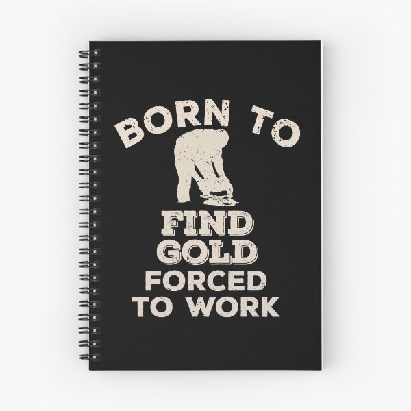 Item preview, Born To Find Gold, Forced To Work Funny Gift For Gold Prospectors designed and sold by JokeGysen.
