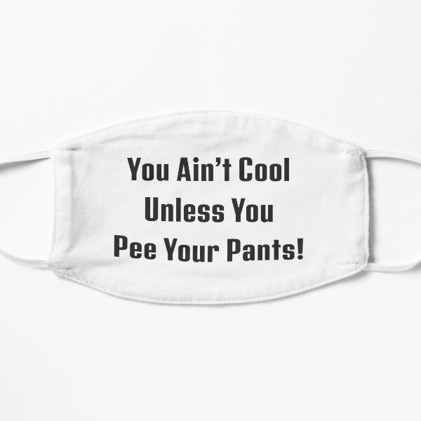 Billy Madison - You Ain't Cool Unless You Pee Your Pants Flat Mask