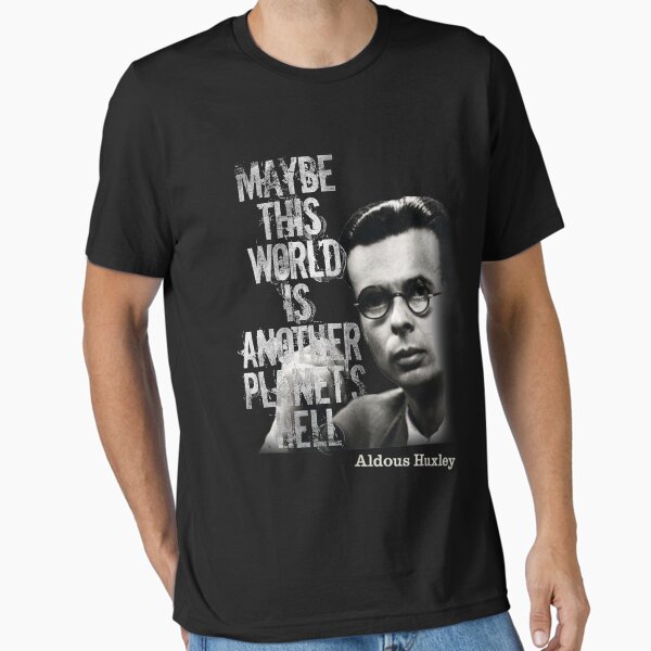 Item preview, Aldous Huxley Quote T-Shirt (Maybe this world is another planet's hell) designed and sold by rdbbbl.