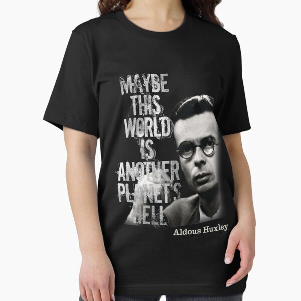 Item preview, Aldous Huxley Quote T-Shirt (Maybe this world is another planet's hell) designed and sold by rdbbbl.