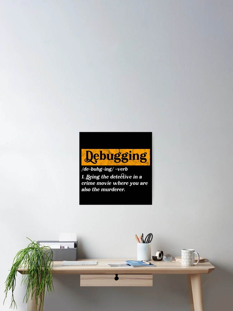 Thumbnail 2 of 3, Poster, Debugger Meaning Debugger Definition Funny Debugging designed and sold by Hapo Team.