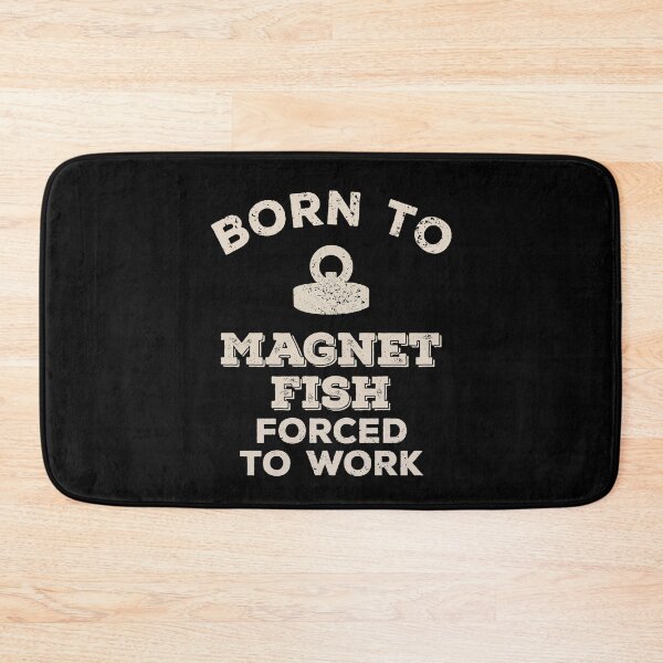Item preview, Born To Magnet Fish, Forced To Work Funny Gift For Magnet Fishers designed and sold by JokeGysen.