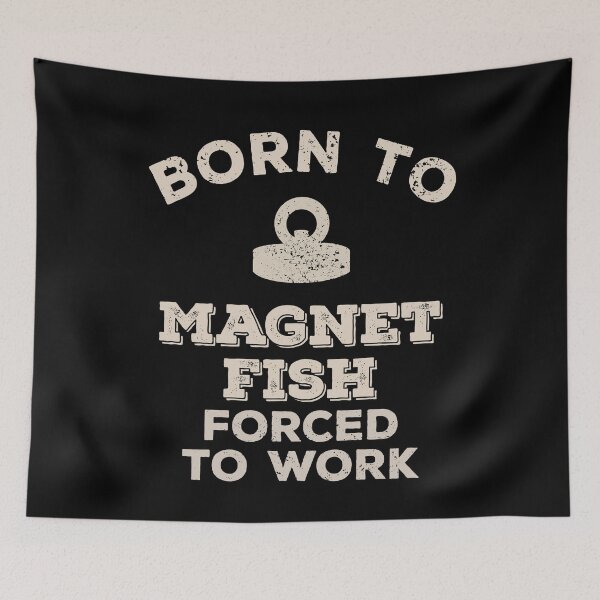 Item preview, Born To Magnet Fish, Forced To Work Funny Gift For Magnet Fishers designed and sold by JokeGysen.