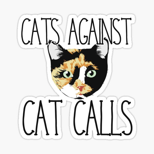 Cats against cat calls Sticker