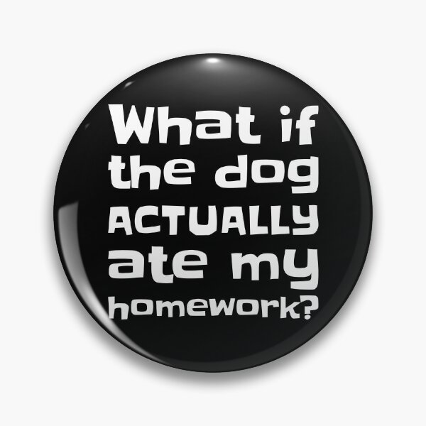 Item preview, What if the Dog Actually Ate My Homework? Funny School Design designed and sold by WeaveTrumpet.