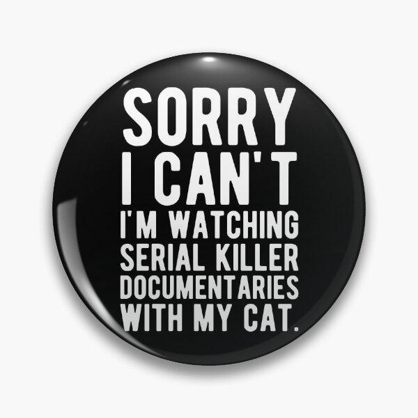 Item preview, Sorry I Can't I'm Watching Serial Killer Documentaries With My Cat designed and sold by mographicdesign.