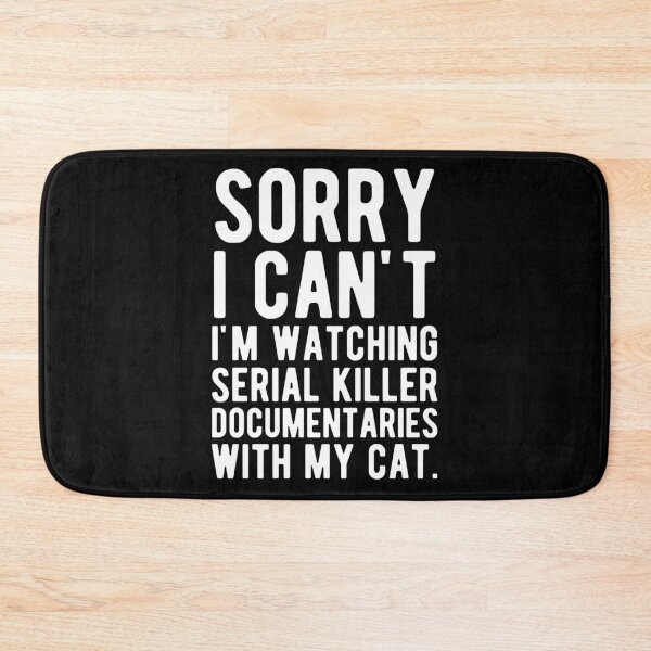 Item preview, Sorry I Can't I'm Watching Serial Killer Documentaries With My Cat designed and sold by mographicdesign.