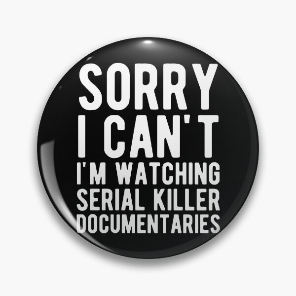 Item preview, Sorry I Can't I'm Watching Serial Killer Documentaries designed and sold by mographicdesign.