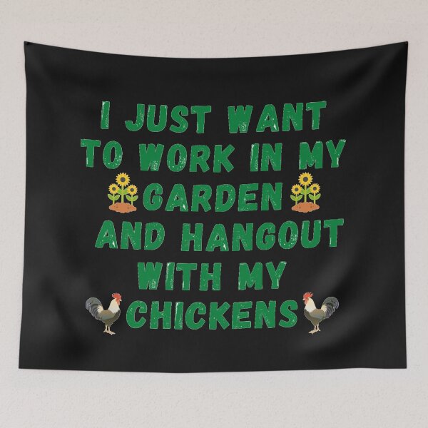 Item preview, I Just Want To Work In My Garden And Hangout With My Chickens designed and sold by J--Designs.