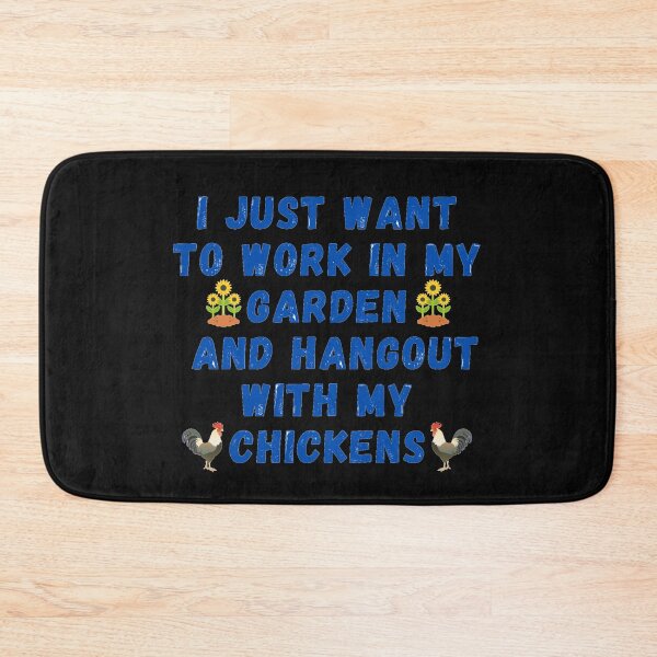 Item preview,  I Just Want To Work In My Garden And Hangout With My Chickens designed and sold by J--Designs.