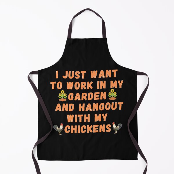 Item preview, I Just Want To Work In My Garden And Hangout With My Chickens designed and sold by J--Designs.