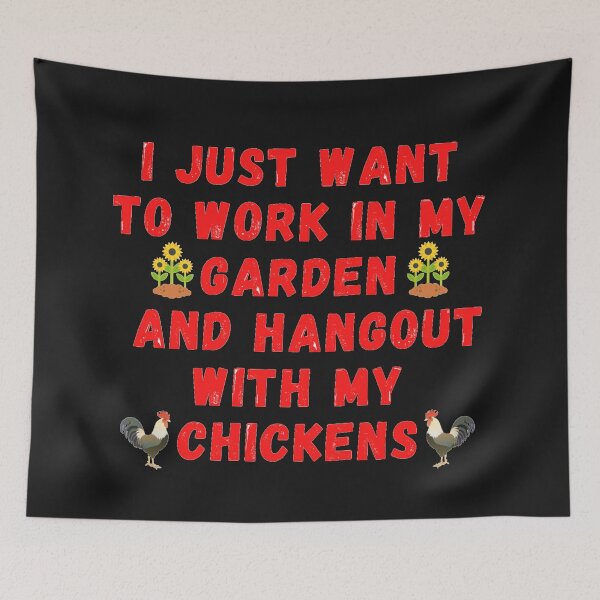 Item preview,   I Just Want To Work In My Garden And Hangout With My Chickens designed and sold by J--Designs.